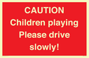 caution-children-playing-please-drive-slowly~